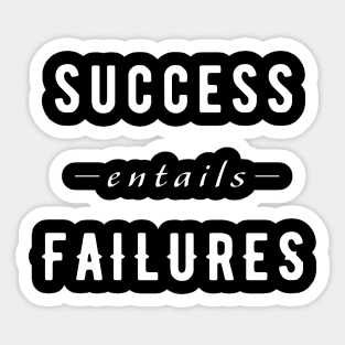 Success Entail Failures - Motivational Sticker